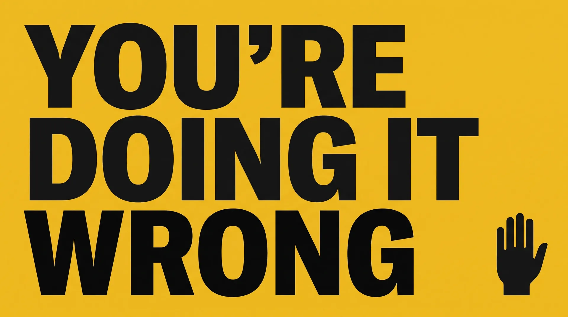 Bold typographic thumbnail reading You're Doing It Wrong